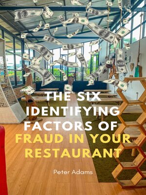 cover image of The Six Identifying Factors of Fraud in Your Restaurant